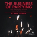 Image for Business of Partying: Q&amp;A Sessions with Nightlife Hospitality Professionals