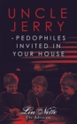 Image for Uncle Jerry - Pedophiles Invited In Your House