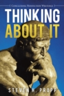 Image for Thinking About It: Concluding Nonfiction Writings