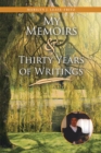 Image for My Memoirs and Thirty Years of Writing