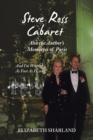 Image for Steve Ross Cabaret Also the Author&#39;s Memories of Paris : And I&#39;m Writing as Fast as I Can