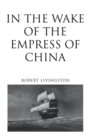 Image for In the Wake of the Empress of China