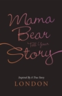 Image for Mama Bear Tell Your Story: Inspired by a True Story