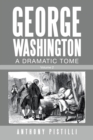 Image for George Washington, a Dramatic Tome