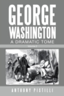 Image for George Washington, a Dramatic Tome : Volume 2