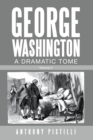Image for George Washington, A Dramatic Tome : Volume 2