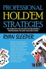 Image for Professional Hold&#39;Em Strategies : The Complete Collection for Becoming a Professional No-Limit Hold&#39;Em Player