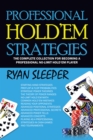 Image for Professional Hold&#39;Em Strategies : The Complete Collection For Becoming A Professional No-Limit Hold&#39;Em Player