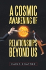 Image for Cosmic Awakening of Relationships Beyond Us
