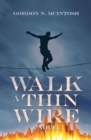 Image for Walk a Thin Wire: A Novel