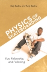 Image for Physics of Skateboarding: Fun, Fellowship, and Following