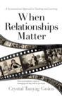 Image for When Relationships Matter: A Socioemotional Approach to Teaching and Learning