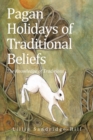 Image for Pagan Holidays of Traditional Beliefs : The Knowledge of Traditions