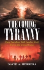 Image for The Coming Tyranny : How Socialism Will Lead to Civil War in the United States