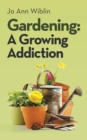 Image for Gardening: A Growing Addiction