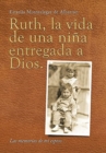 Image for Ruth, La Vida De Una Nina Entregada a Dios. : Las Memorias De Mi Esposo...