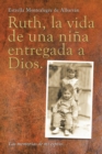 Image for Ruth, La Vida De Una Nina Entregada a Dios.: Las Memorias De Mi Esposo...
