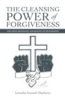 Image for The Cleansing Power of Forgiveness: Escaping Bondage and Roots of Bitterness