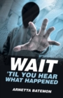 Image for Wait &#39;Til You Hear What Happened