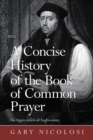 Image for Concise History of the Book of Common Prayer: An Appreciation of Anglicanism