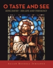 Image for O Taste and See: King David - His Life and Theology