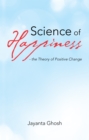 Image for Science of Happiness - The Theory of Positive Change
