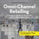 Image for Omni-Channel Retailing: A Strategy for Retailers to Thrive in the Covid-19 Pandemic and Beyond