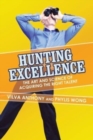 Image for Hunting Excellence : The Art and Science of Acquiring the Right Talent