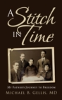 Image for A Stitch in Time : My Father&#39;s Journey to Freedom