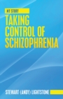 Image for Taking Control of Schizophrenia : My Story
