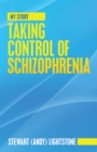 Image for Taking Control of Schizophrenia: My Story