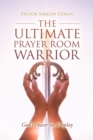 Image for The Ultimate Prayer Room Warrior : God&#39;s Power on Display