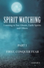 Image for &amp;quote;Spirit Watching - Part 1: First, Conquer Fear&amp;quote;