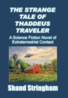 Image for The Strange Tale of Thaddeus Traveler : A Science Fiction Novel of Extraterrestrial Contact