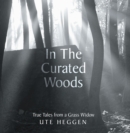Image for In the Curated Woods: True Tales from a Grass Widow