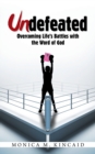 Image for Undefeated : Overcoming Life&#39;s Battles with the Word of God