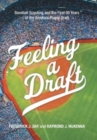 Image for Feeling a Draft : Baseball Scouting and the First 50 Years of the Amateur Player Draft