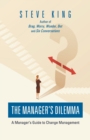 Image for The Manager&#39;s Dilemma : A Manager&#39;s Guide to Change Management