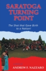 Image for Saratoga Turning Point : The Shot That Gave Birth to a Nation!