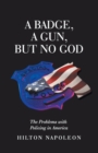 Image for A Badge, a Gun, but No God