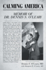 Image for Calming America: Memoir of Dr. Dennis S. O&#39;Leary