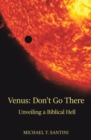 Image for Venus: Don&#39;t Go There: Unveiling a Biblical Hell