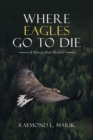 Image for Where Eagles Go to Die