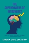 Image for The Superpowers of Introverts : How to Live Your Life Your Way - Without the Guilt