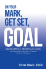 Image for On Your Mark, Get Set, Goal : Measuring Your Success
