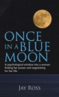 Image for Once in a Blue Moon: A Psychological Window Into a Woman Finding Her Power and Negotiating for Her Life.