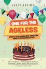 Image for One for the Ageless: How to Stay Young and Immature Even If You&#39;re Really Old