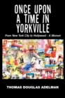 Image for Once Upon a Time in Yorkville: From New York City to Hollywood - A Memoir