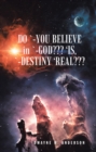 Image for Do `-You Believe in `-God??? &#39;Is, `-Destiny &#39;Real???