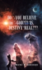 Image for Do `-You Believe in `-God &#39;Is, `-Destiny &#39;Real